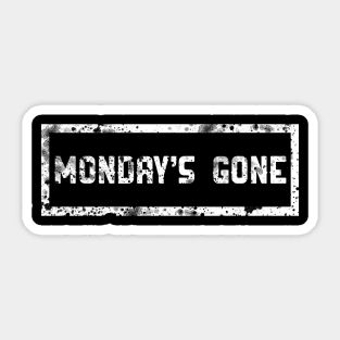 MONDAY'S GONE Sticker